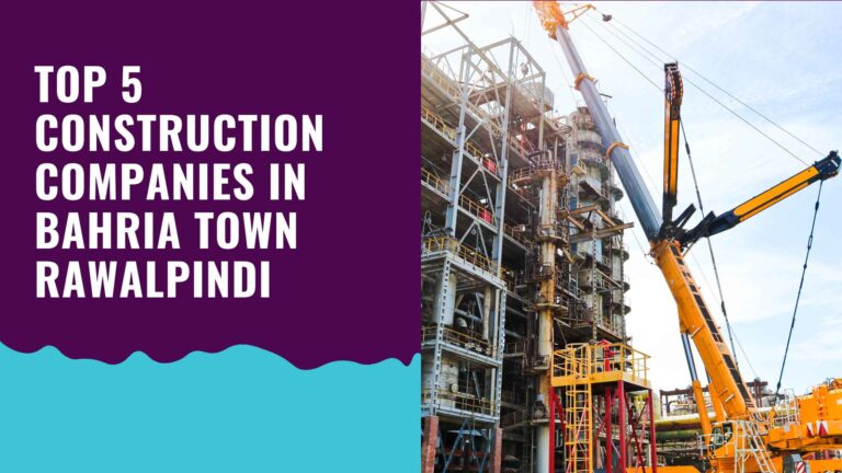 Top 5 Construction Companies in Bahria Town Rawalpindi  